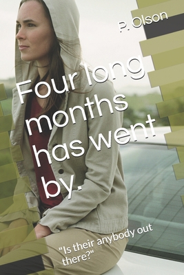 Four long months has went by.: "Is their anybod... B08GV91ZNV Book Cover