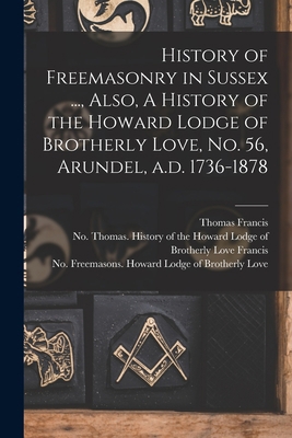 History of Freemasonry in Sussex ..., Also, A H... 1015027490 Book Cover