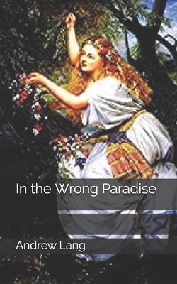 In the Wrong Paradise 1670666824 Book Cover