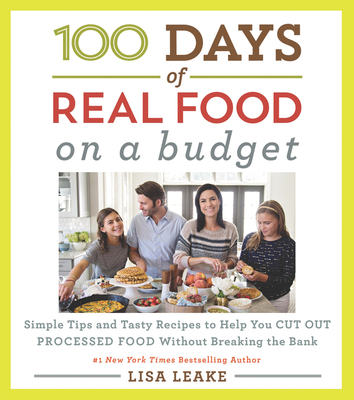 100 Days of Real Food: On a Budget: Simple Tips... 0062668552 Book Cover