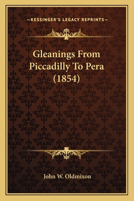 Gleanings From Piccadilly To Pera (1854) 116648341X Book Cover