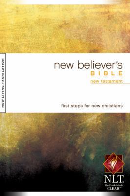 New Believer's Bible New Testament First Steps ... 1414314485 Book Cover