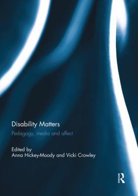 Disability Matters: Pedagogy, media and affect 1138817716 Book Cover