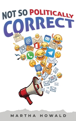 Not So Politically Correct: A Collection of Lau... 1971095303 Book Cover