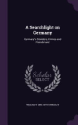 A Searchlight on Germany: Germany's Blunders, C... 1359553398 Book Cover