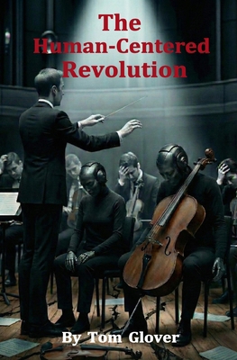 The Human-Centered Revolution B0G3KZ38JV Book Cover