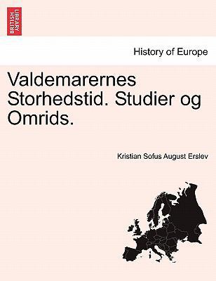 Valdemarernes Storhedstid. Studier Og Omrids. [Danish] 1241539332 Book Cover