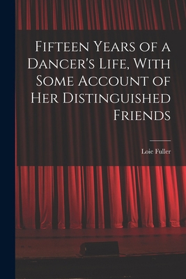 Fifteen Years of a Dancer's Life, With Some Acc... 1015425224 Book Cover