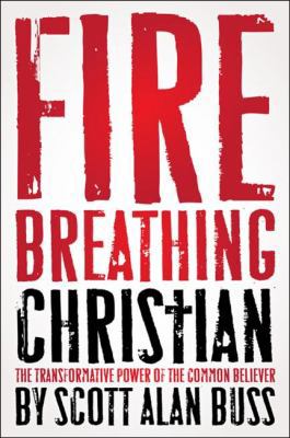 Fire Breathing Christians: The Transformative P... 1935071130 Book Cover