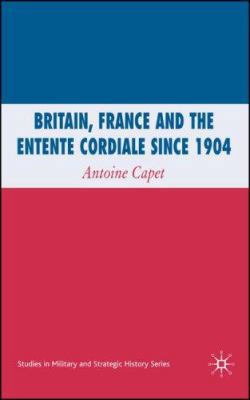 Britain, France and the Entente Cordiale Since ... 0230009026 Book Cover
