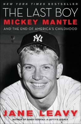 The Last Boy: Mickey Mantle and the End of Amer... 0060883529 Book Cover