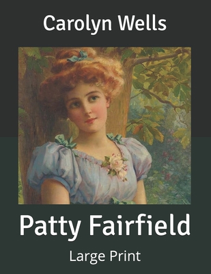 Patty Fairfield: Large Print B085RS9PGS Book Cover