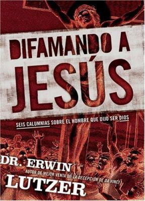 Difamando a Jesus: Seis Calumnias Sobre El Homb... [Spanish] 1414315880 Book Cover