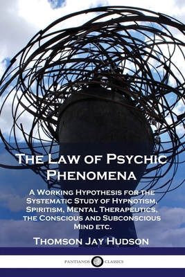 The Law of Psychic Phenomena: A Working Hypothe... 1789872170 Book Cover