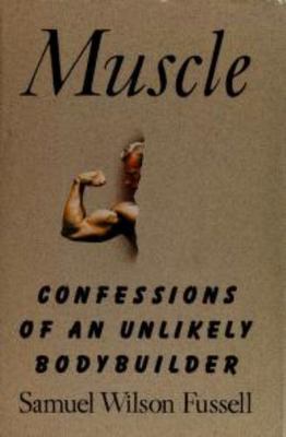 Muscle Confessions of an Unlikely Bodybuilder 0356202690 Book Cover