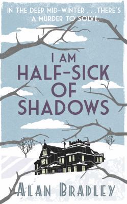 I Am Half Sick of Shadows. Alan Bradley 1409138100 Book Cover