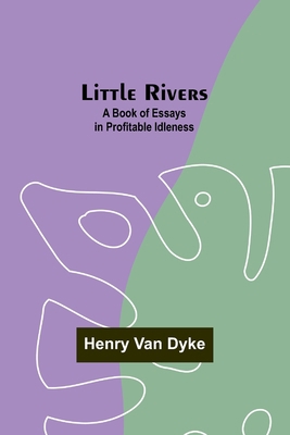 Little Rivers: A Book of Essays in Profitable I... 9357092390 Book Cover