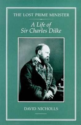 The Lost Prime Minister: A Life of Sir Charles ... 1852851252 Book Cover