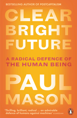 Clear Bright Future: A Radical Defence of the H... 0141986727 Book Cover