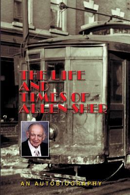 The Life and Times of Allen Sher 097159466X Book Cover