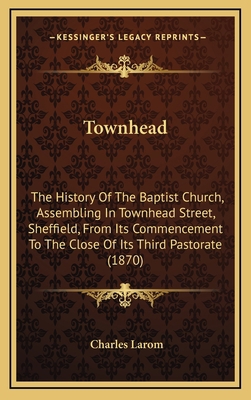 Townhead: The History Of The Baptist Church, As... 1165820315 Book Cover