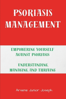 Psoriasis Management: Empowering Yourself Again... B0D28BBTLY Book Cover