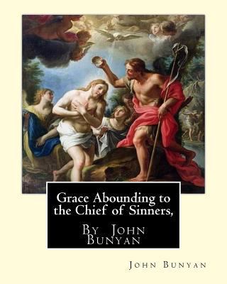 Grace Abounding to the Chief of Sinners, By Joh... 1535577436 Book Cover