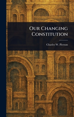 Our Changing Constitution 102296559X Book Cover