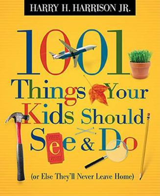 1001 Things Your Kids Should See & Do: (Or Else... B001PO66EY Book Cover