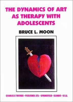 Dynamics of Art as Therapy W/Adolescents: 0398069247 Book Cover