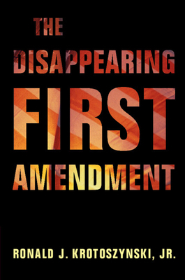 The Disappearing First Amendment 1108722911 Book Cover