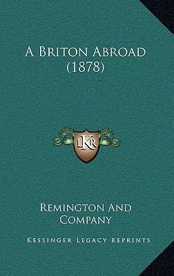 A Briton Abroad (1878) 1165290553 Book Cover
