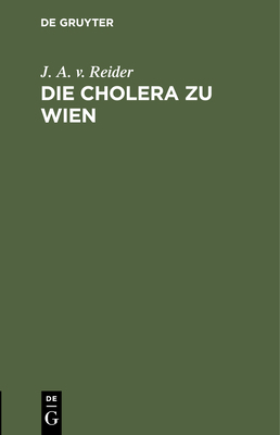 Die Cholera Zu Wien: Ein Sendschreiben Des K. K... [German] 311243675X Book Cover