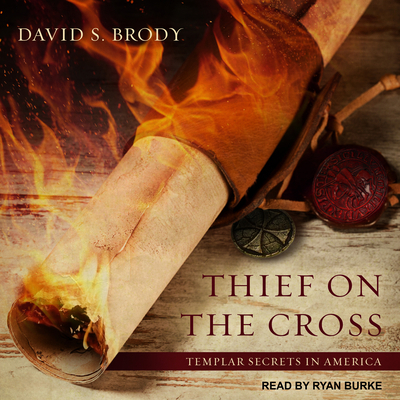 Thief on the Cross: Templar Secrets in America 1494536153 Book Cover