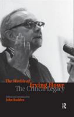 Worlds of Irving Howe: The Critical Legacy 1594510245 Book Cover