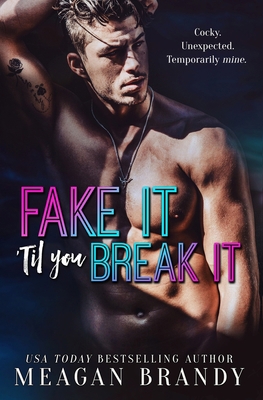 Fake It Til You Break It 1088026532 Book Cover