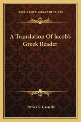A Translation Of Jacob's Greek Reader 1163285110 Book Cover