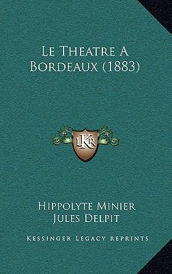 Le Theatre A Bordeaux (1883) [French] 1169132006 Book Cover