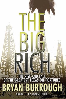 The Big Rich: The Rise and Fall of the Greatest... 1436174511 Book Cover