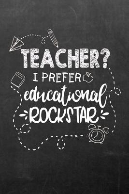 Teacher I Prefer Educational Rockstar Journal N... 1721920951 Book Cover