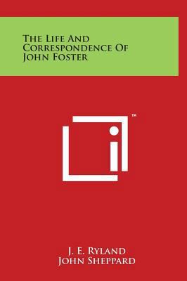 The Life and Correspondence of John Foster 1497908728 Book Cover