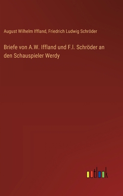 Briefe von A.W. Iffland und F.l. Schröder an de... [German] 3368660187 Book Cover