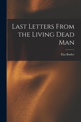 Last Letters From the Living Dead Man 1015572154 Book Cover