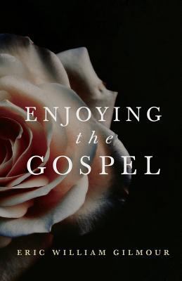 Enjoying the Gospel 1727367847 Book Cover