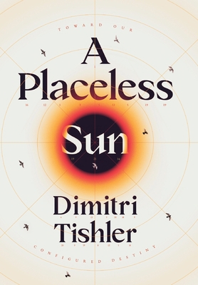 A Placeless Sun: Toward Our Configured Destiny 0646879316 Book Cover