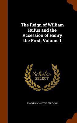 The Reign of William Rufus and the Accession of... 1344818404 Book Cover