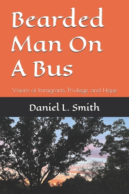 Bearded Man On A Bus: Visions of Immigrants, Pr... B0FH79JPKX Book Cover
