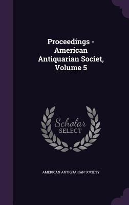 Proceedings - American Antiquarian Societ, Volu... 1355259851 Book Cover
