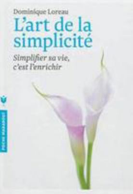 L'Art de La Simplicite: Simplifier Sa Vie, C'Es... [French] 2501084861 Book Cover
