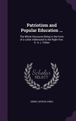 Patriotism and Popular Education ...: The Whole... 135860018X Book Cover